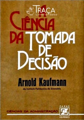 A Ciência da Tomada de Decisão