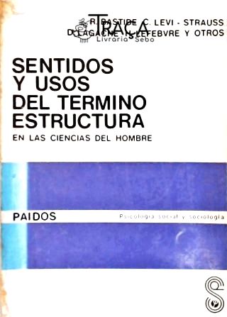 Sentidos Y Usos Del Termino Estructura En Las Ciencias Del Hombre