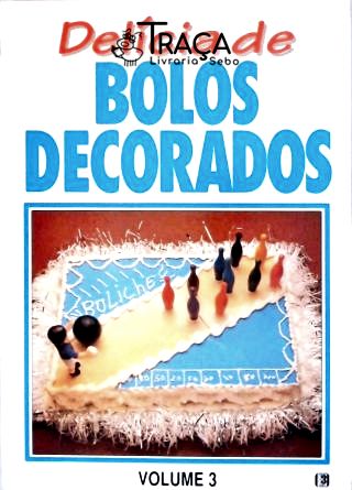 Delícia de Bolos Decorados - Vol. 3