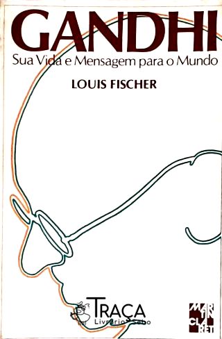 Gandhi: Sua Vida e Mensagem para o Mundo