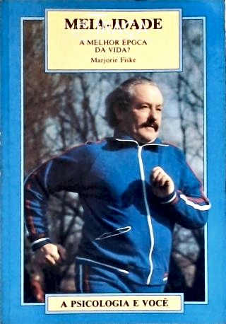 Meia-Idade - A melhor época da vida?