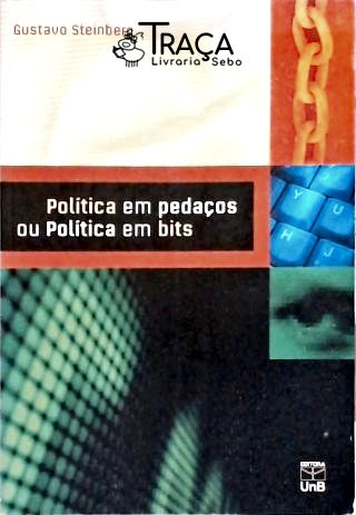 Política em Pedaços Ou Política em Bits