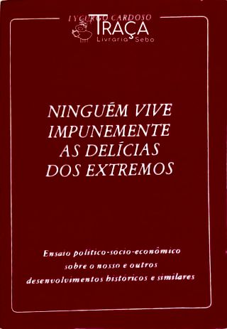 Ninguém Vive Impunemente as Delícias dos Extremos