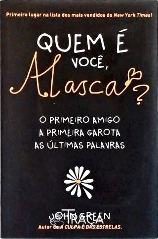 Quem É Você, Alasca? o Primeiro Amigo, a Primeira Garota, as Últimas Palavras