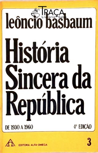 História Sincera Da República - Vol. 3