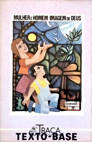 Mulher e Homem: Imagem de Deus - Campanha da Fraternidade 1990 Cnbb
