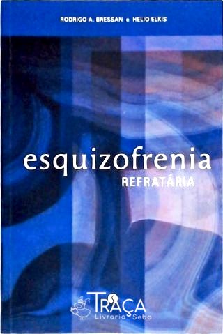 Esquizofrenia Refratária