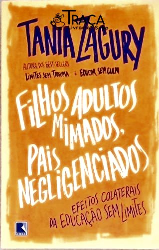 Filhos Adultos Mimados, Pais Negligenciados