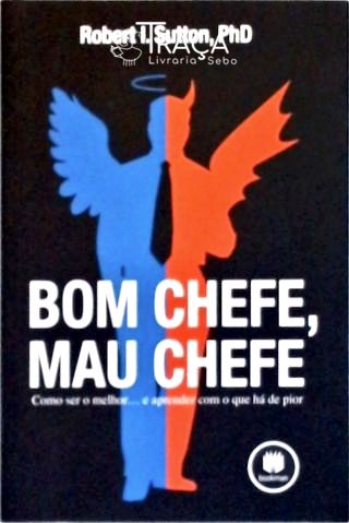 Bom Chefe, Mau Chefe