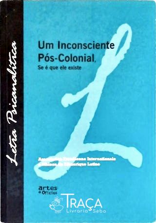 Um Incosciente Pós-colonial, Se É Que Ele Existe