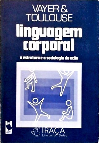 Linguagem Corporal - a Estrutura e a Sociologia da Ação
