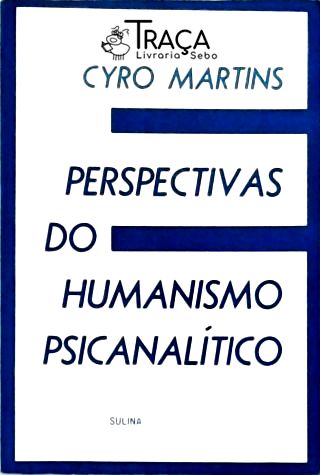 Perspectivas do Humanismo Psicanalítico