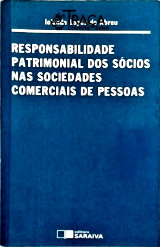 Responsabilidade Patrimonial dos Sócios Nas Sociedades Comerciais de Pessoas