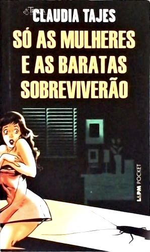 Só as Mulheres e as Baratas Sobreviverão