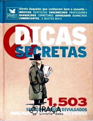 Dicas Secretas - 1.503 Segredos Pouco Divulgados para Poupar Tempo, Dinheiro e Energia