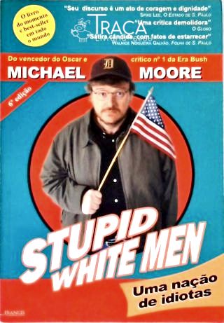 Stupid White Men - Uma Nação de Idiotas