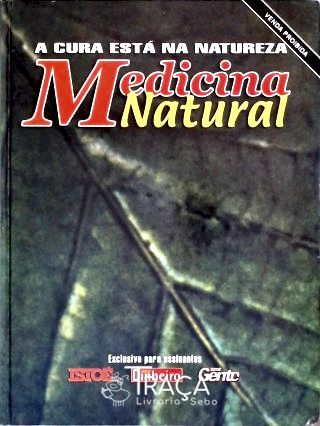 Medicina Natural - a Cura Está Na Natureza
