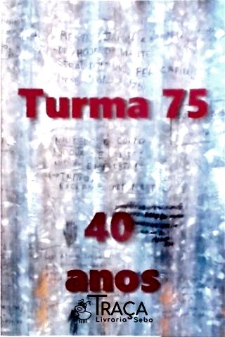 Turma 75 - 40 Anos