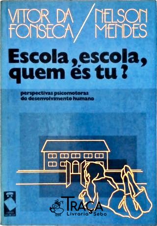 Escola, Escola, Quem És Tu?