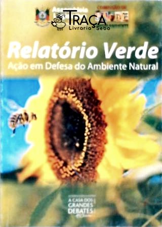 Relatório Verde - Ação Em Defesa do Ambiente Natural