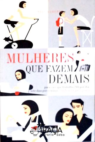 Mulheres Que Fazem Demais