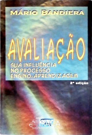 Avaliação - Sua Influência No Processo Ensino-aprendizagem