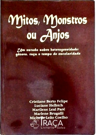 Mitos, Monstros Ou Anjos