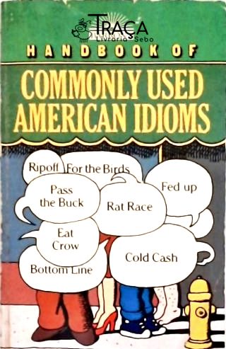 Handbook Of Commonly Used American Idioms