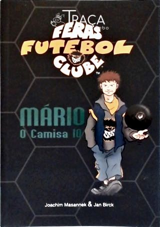 Feras Futebol Clube: Mário, o Camisa 10