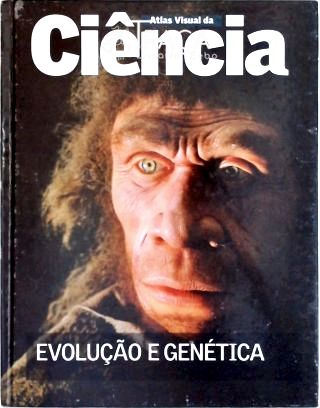 Atlas Visual da Ciência - Evolução e Genética