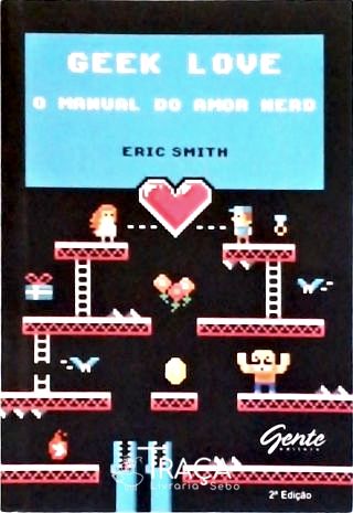 Geek Love - o Manual do Amor Nerd