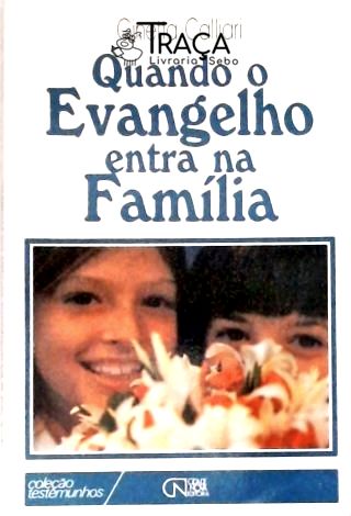 Quando o Evangelho Entra Na Família