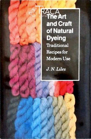 The Art Abd Crafting Of Naturak Dyeing