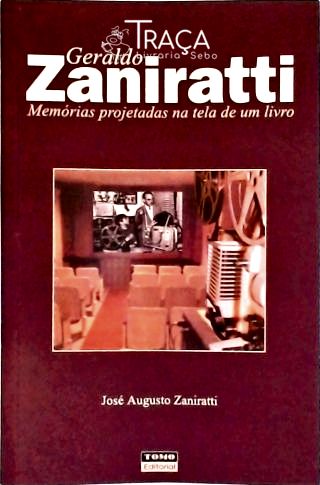 Geraldo Zaniratti - Memórias Projetadas Na Tela de Um Livro (autografado)