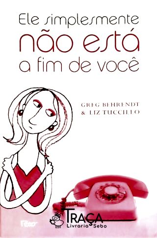 Ele Simplesmente Não Está a Fim de Você