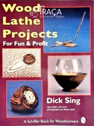 Wood Lathe Projects For Fun And Profit