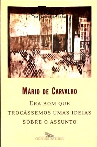 Era Bom Que Trocassemos Umas Ideias Sobre o Assunto