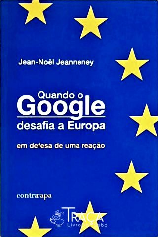 Quando o Google Desafia a Europa