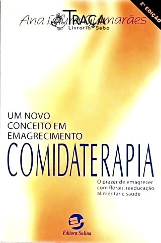 Comidaterapia - Um Novo Conceito em Emagrecimento