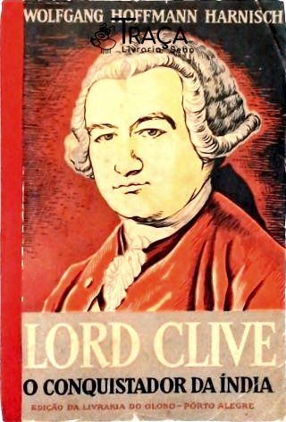 Lord Clive o Conquistador da Índia