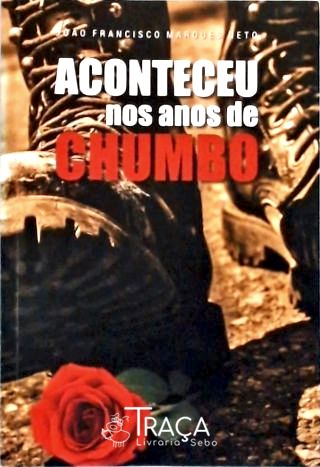 Aconteceu Nos Anos de Chumbo