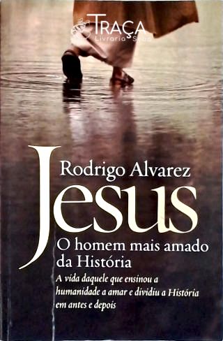 Jesus O Homem mais amado da história