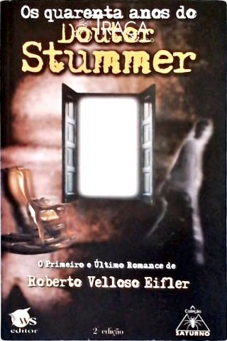 Os Quarenta Anos Do Doutor Stummer