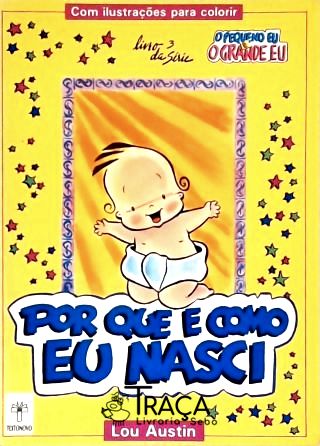 Por Que e Como Eu Nasci