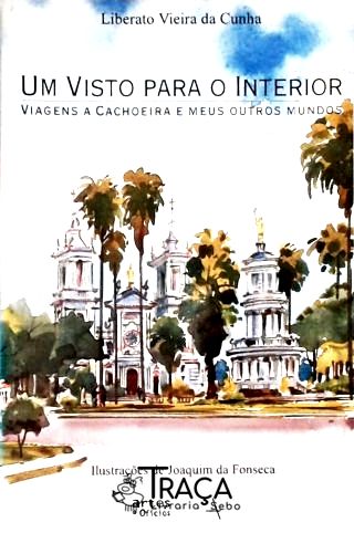 Um Visto Para O Interior - Viagens A Cachoeira E Meus Outros Mundos