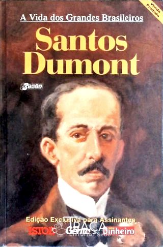 A Vida dos Grandes Brasileiros - Santos Dumont