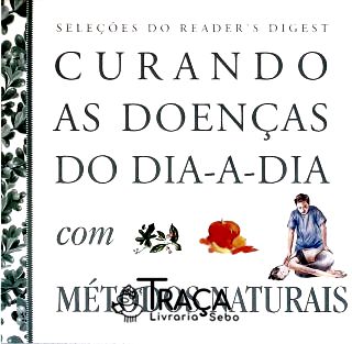 Curando as Doenças do Dia-a-dia com Métodos Naturais