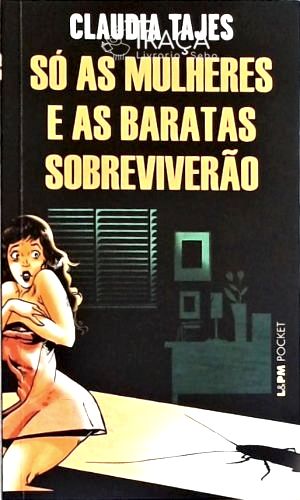 Só as Mulheres e as Baratas Sobreviverão