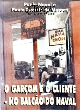 O Garçom e o Cliente - No Balcão do Naval (autografado)