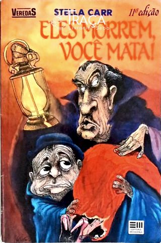 Eles morrem você mata!